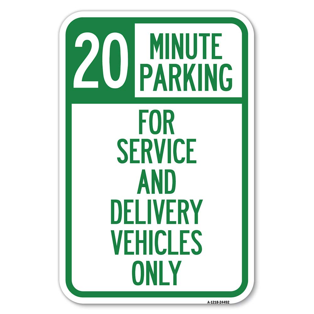 20 Minutes Parking For Service And Delivery Vehicles Only | 12' X 18' Heavy-Gauge Aluminum Rust Proof Parking Sign | Protect Y