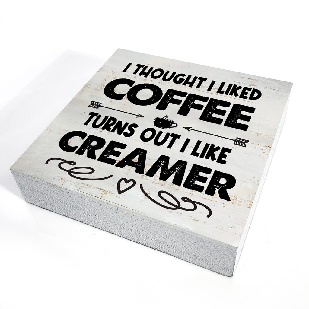 Rustic Coffee Wood Box Sign I Thought I Liked Coffee Turns Out I Like Creamer Wooden Box Sign Home Kitchen Coffee Bar Desk Shelf