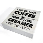 Rustic Coffee Wood Box Sign I Thought I Liked Coffee Turns Out I Like Creamer Wooden Box Sign Home Kitchen Coffee Bar Desk Shelf