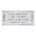 Simply Said, INC Inspire Boards 12' x 5.5' Wood Sign - You Must Do The Things You Think You Cannot Do - Eleanor Roosevelt
