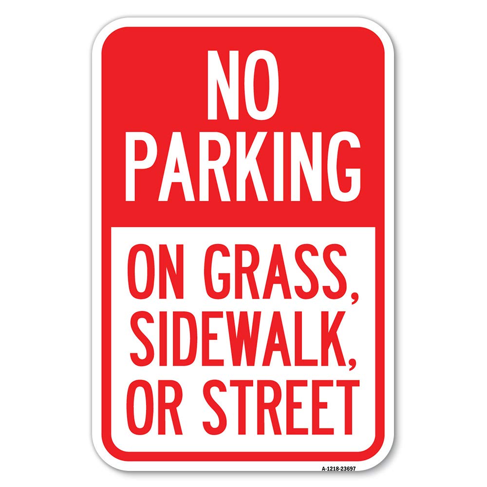 No Parking On Grass Sidewalk Or Street | 12' X 18' Heavy-Gauge Aluminum Rust Proof Parking Sign | Protect Your Business & Muni