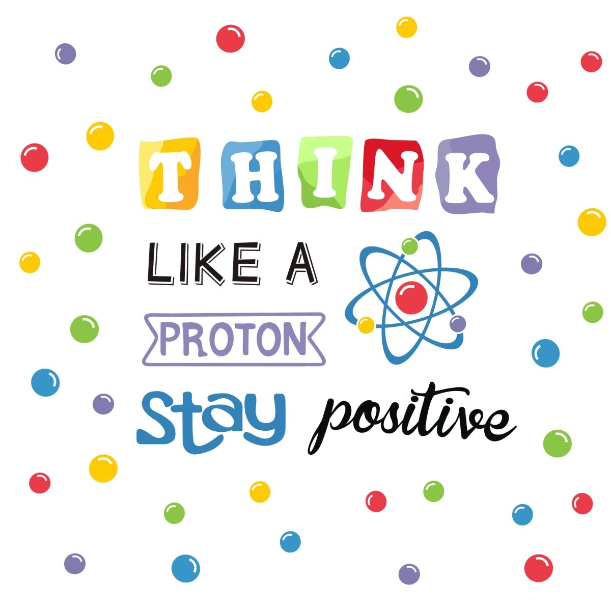 Iarttop School Wall Decal, Stay Positive Colorful Polka Dots Wall Stickers, Inspirational Quote Sticker, Chemistry Proton Wall A