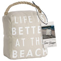 Pavilion 'Life Is Better At The Beach' Canvas Door Stopper - Weighted Fabric Decorative Doorstop With Handle, Polyester Sand B