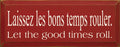 Wooden Sign - Laissez Les bons Temps Rouler (Let The Good Times Roll) (Old Red)