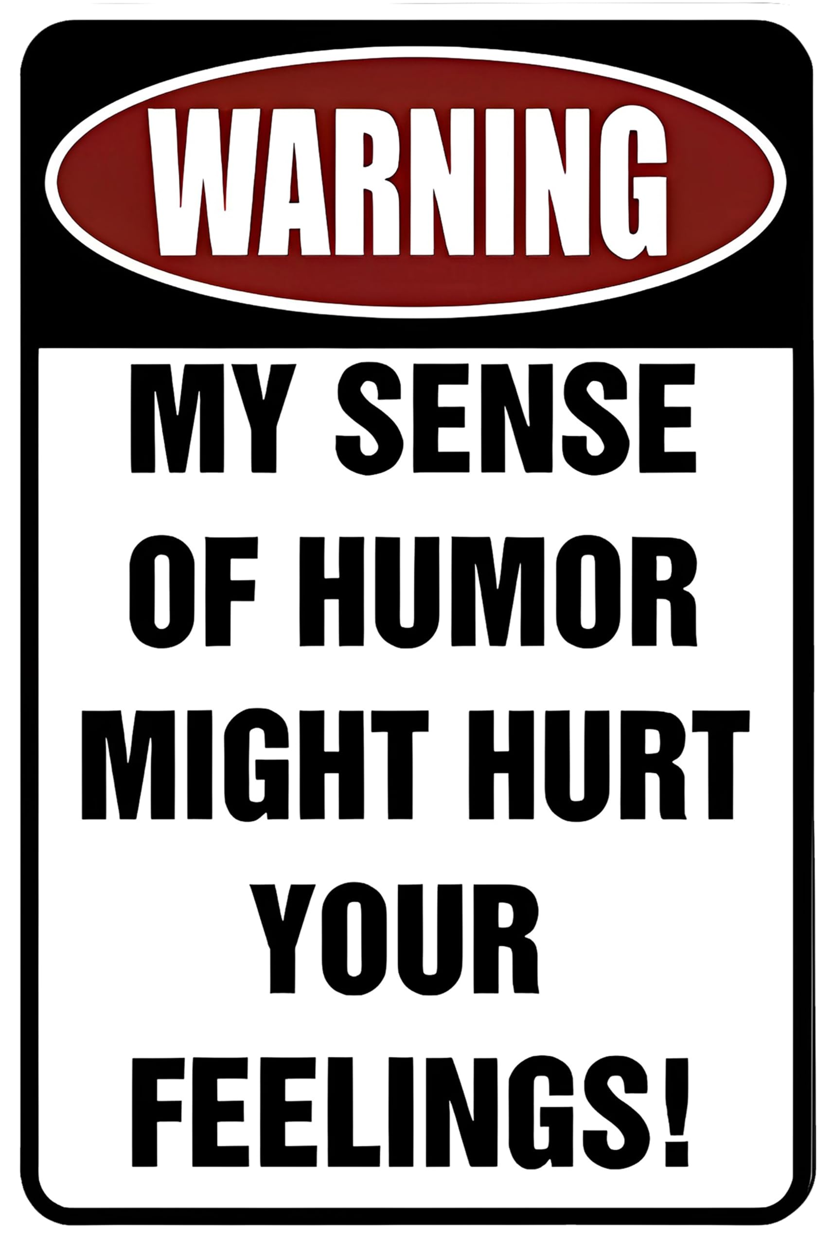 Custom Kraze Warning My Sense Of Humor Might Hurt Your Feelings! C Funny Metal Sign For Your Garage, Man Cave, Yard Or Wall.
