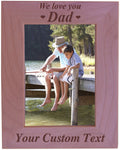 We Love You Dad Custom 5x7 Wood Picture Frame - Add Your Custom Text - Great Gift for Fathers Day Birthday, (5x7 Vertical)