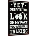 Putuo Decor Funny Sarcastic Metal Sign, Man Cave Bar Decor, Yet Despite the Look on My Face You Are Still Talking, 12x8 Inches