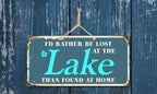 912Hs Id Rather Be Lost At The Lake Than Found At Home 5''X10'' Aluminum Hanging Novelty Sign