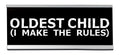 Wellspring 'Oldest Child' Acrylic Desk Sign - Witty And Funny Desk Signs For Office, Perfect Office Gifts For Boss & Co Worker