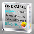Acrylic Motivational Gifts for Women Men Inspirational Desk Decor One Small Positive Thought in the Morning Can Change Your Whol