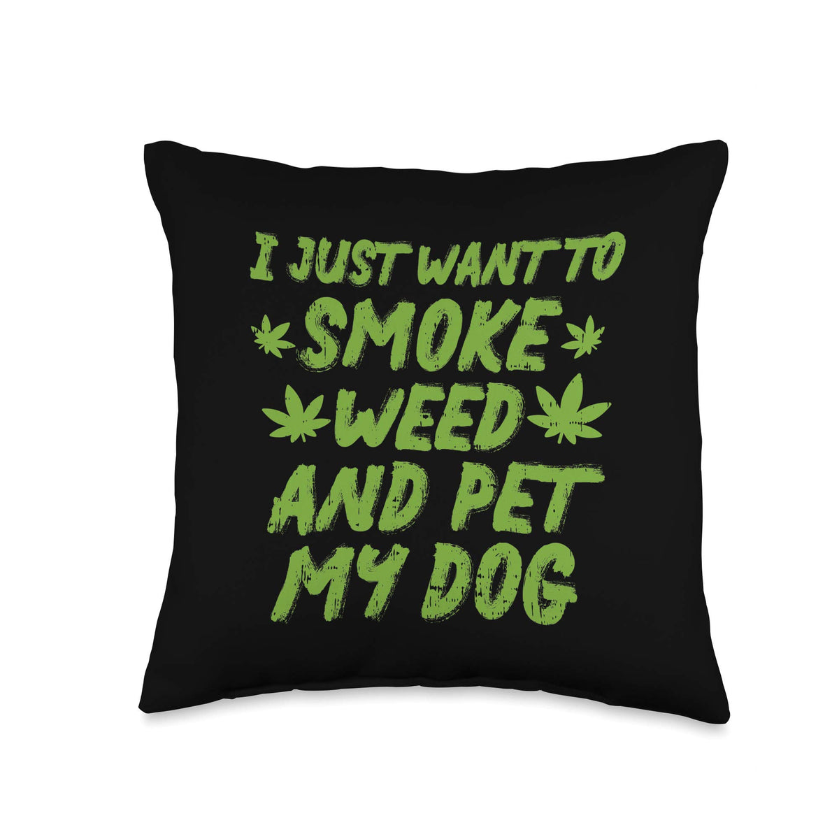 Smoke Weed Pet My Dog Cannabis Marijuana 420 Thc Stoner Gift Throw Pillow