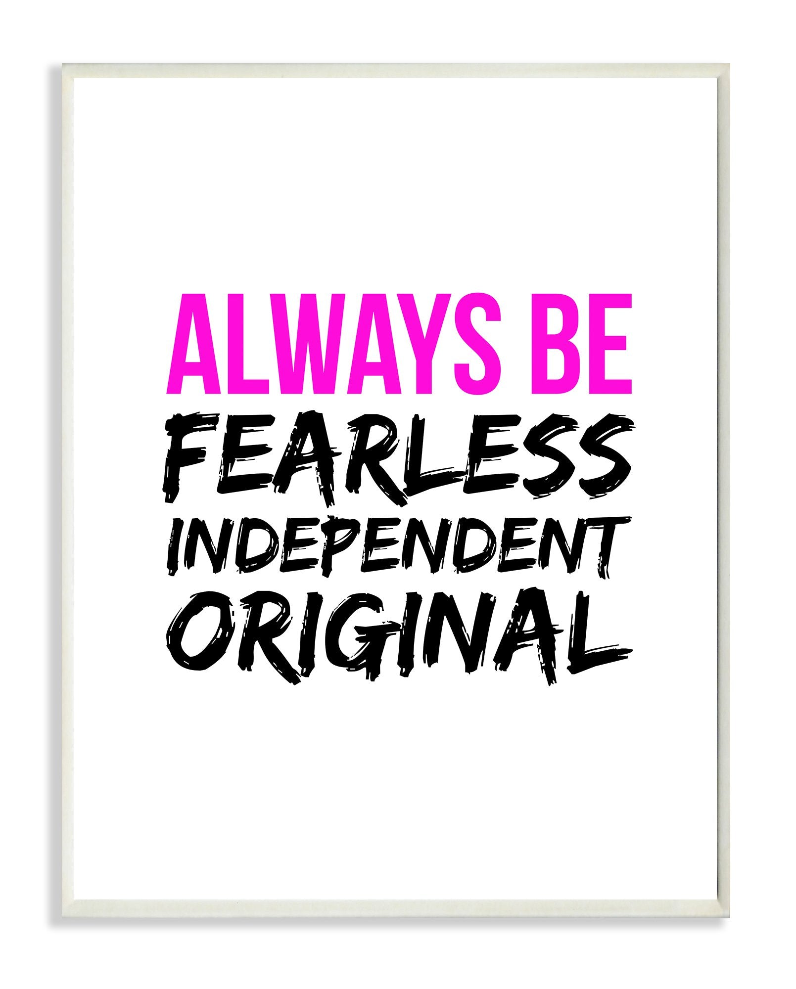 The Stupell Home Decor Collection lulusimonSTUDIO Always Be Fearless Independent Original Boutique Chic Wall Plaque