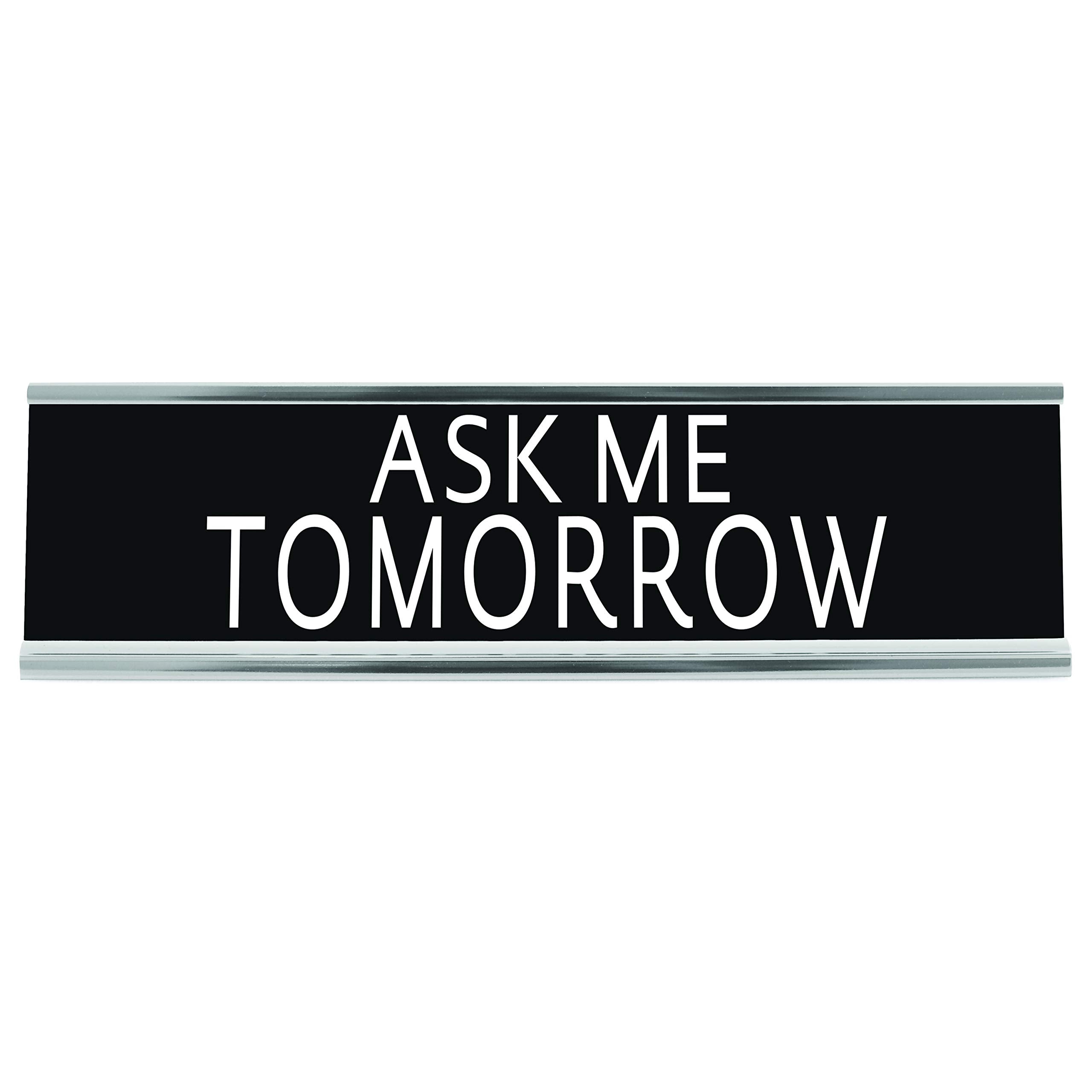 Wellspring 'Ask Me Tomorrow' Acrylic Desk Sign - Witty And Funny Desk Signs For Office, Perfect Office Gifts For Boss & Co Wor