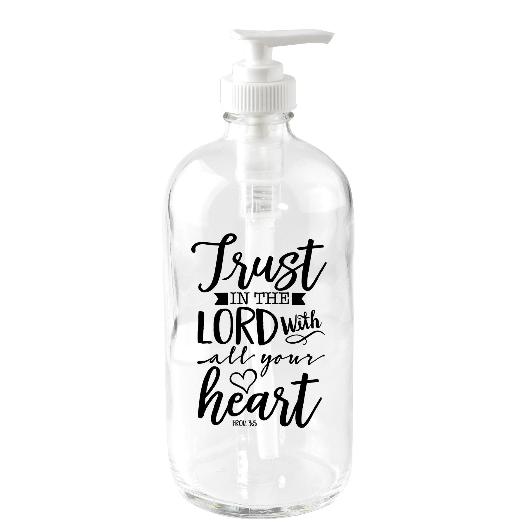 DEXSA 16 oz Glass Soap Dispenser - Trust in The Lord with All Your Heart. Prov. 3:5