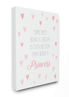 The Kids Room By Stupell Being A Sister is Better Than Being A Princess with Hearts Canvas Wall Art, 16 x 20, Proudly Made in US