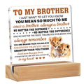 Brother Gifts From Sister Brother, Brother Present to My Brother I Just Want to Let You Know Clear Acrylic Desk Decorative Sign 