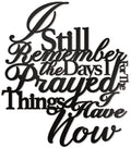 Vivegate I Still Remember The Days I Prayed For The Things I Have Now Metal Wall Decor - 15X13 Black Modern I Remember When I Pr