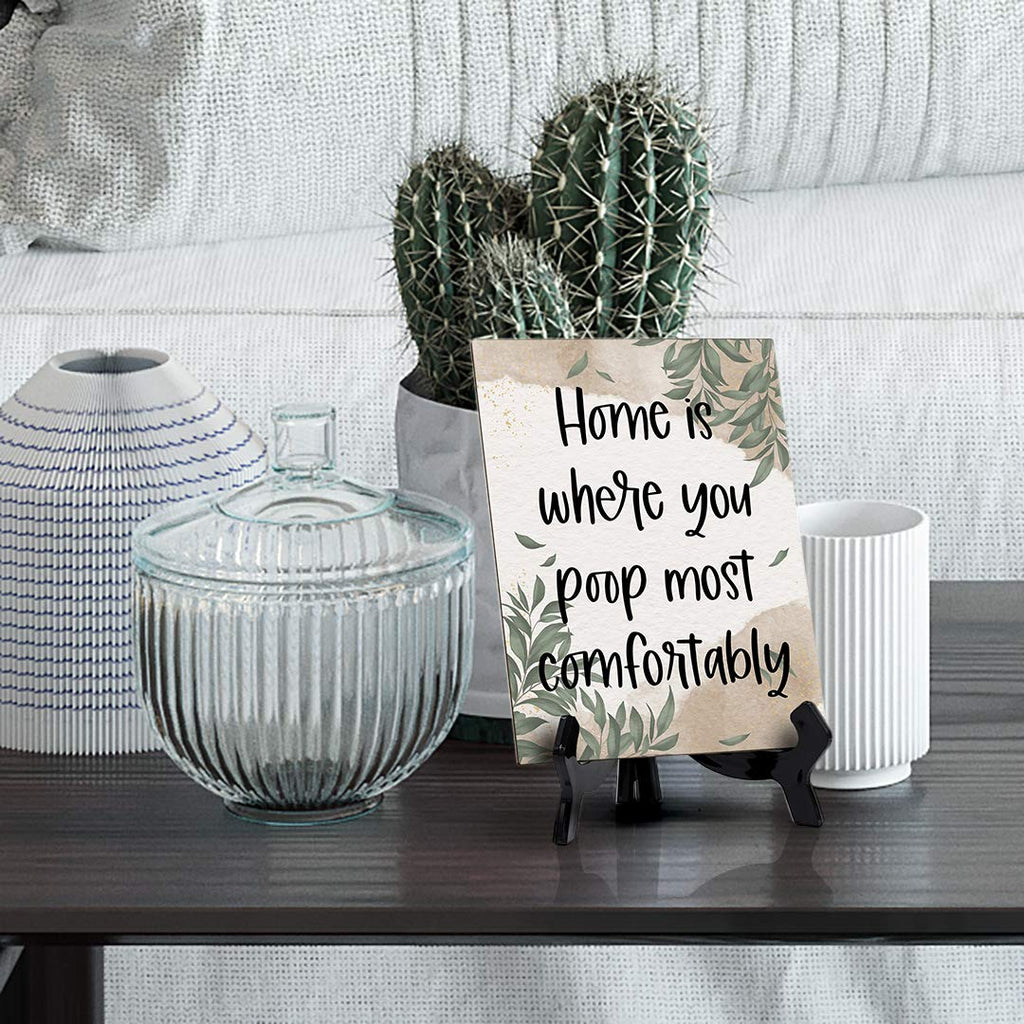 Home Is Where You Poop Most Comfortably Table Sign With Green Leaves Design (6 X 8'')