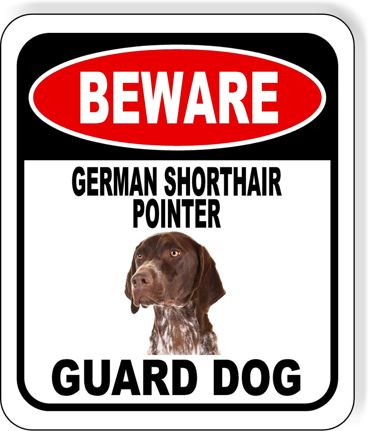 Beware German Shorthair Pointer Guard Dog Aluminum Composite Outdoor Sign 8.5' X10'