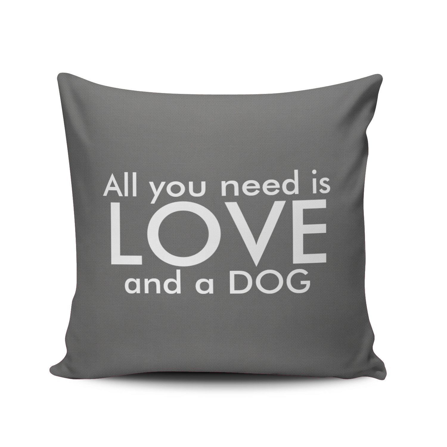 Salleing Custom Fashion Home Decor Pillowcase Grey All You Need Is Love And A Dog Square Throw Pillow Cover Cushion Case 16X16 I