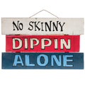 NO SKINNY DIPPIN ALONE