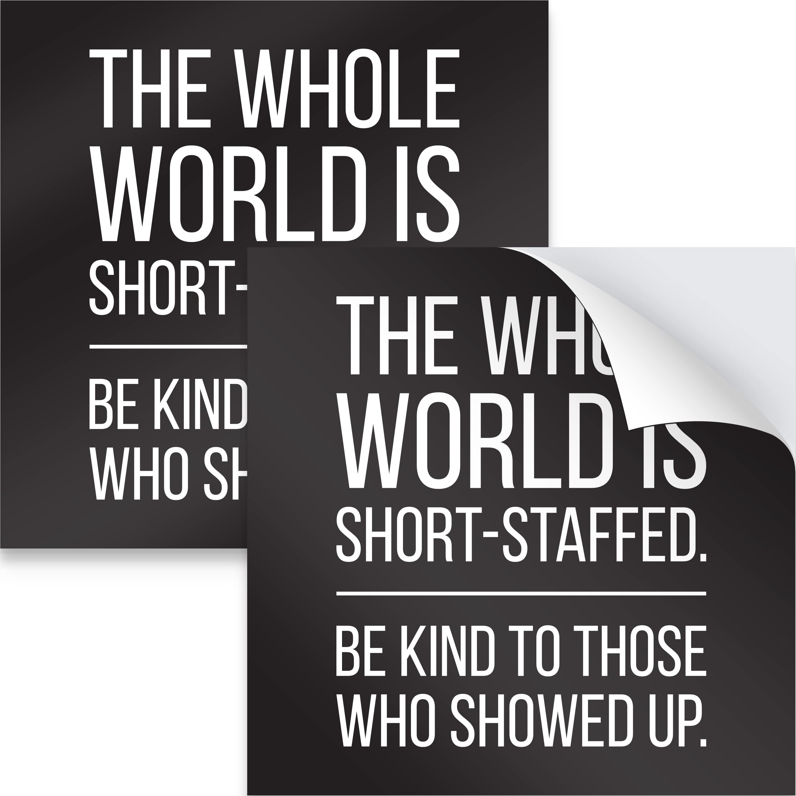 Professional 4' X 4' The Whole World Is Short Staffed Business Sticker 2 Pack. Black And White Vinyl Decals Remind Customers O