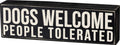 Primitives by Kathy Rustic Wooden Decor Sign - Dogs Welcome, People Tolerated - Office/Farmhouse Decor, Dog Lovers Gift, 5