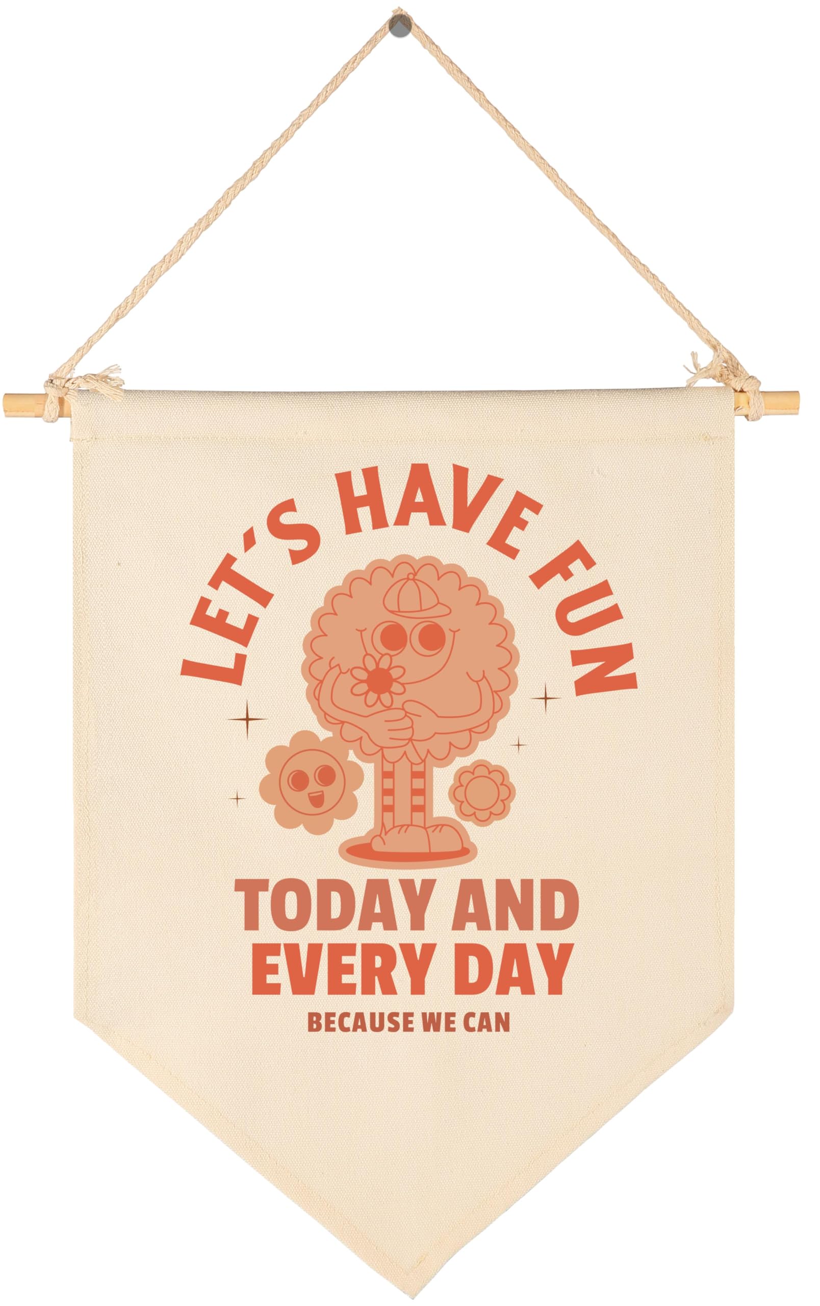 Lets Have Fun Today and Every Day-Inspiration Quotes Gifts for Boys Girls Kids-Canvas Hanging Flag Pennant Banner Wall Decor Gi