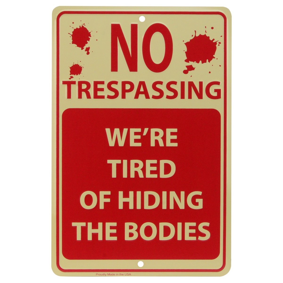 Treasure Gurus No Trespassing We're Tired of Hiding Bodies Funny Metal Sign Novelty Home Wall Decor