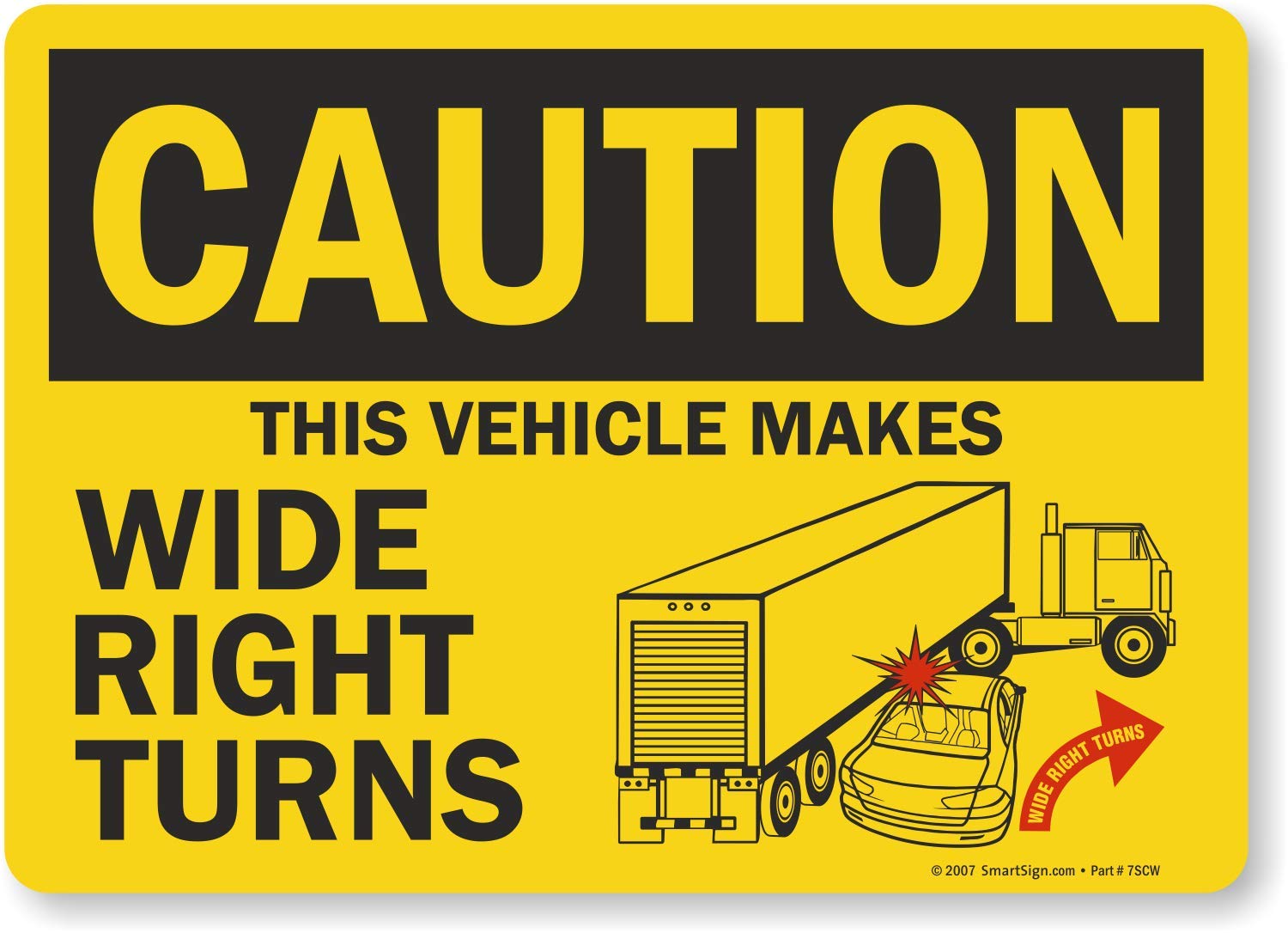 Smartsign Adhesive Vinyl Label, Legend 'Caution: This Vehicle Makes Wide Right Turns', 14' High X 10' Wide, Black/Red On Yel