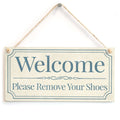 Welcome Please Remove Your Shoes - Shabby Chic Style Home Accessory Gift Sign / Plaque For Home Entrance Vestibule Wooden Hangin