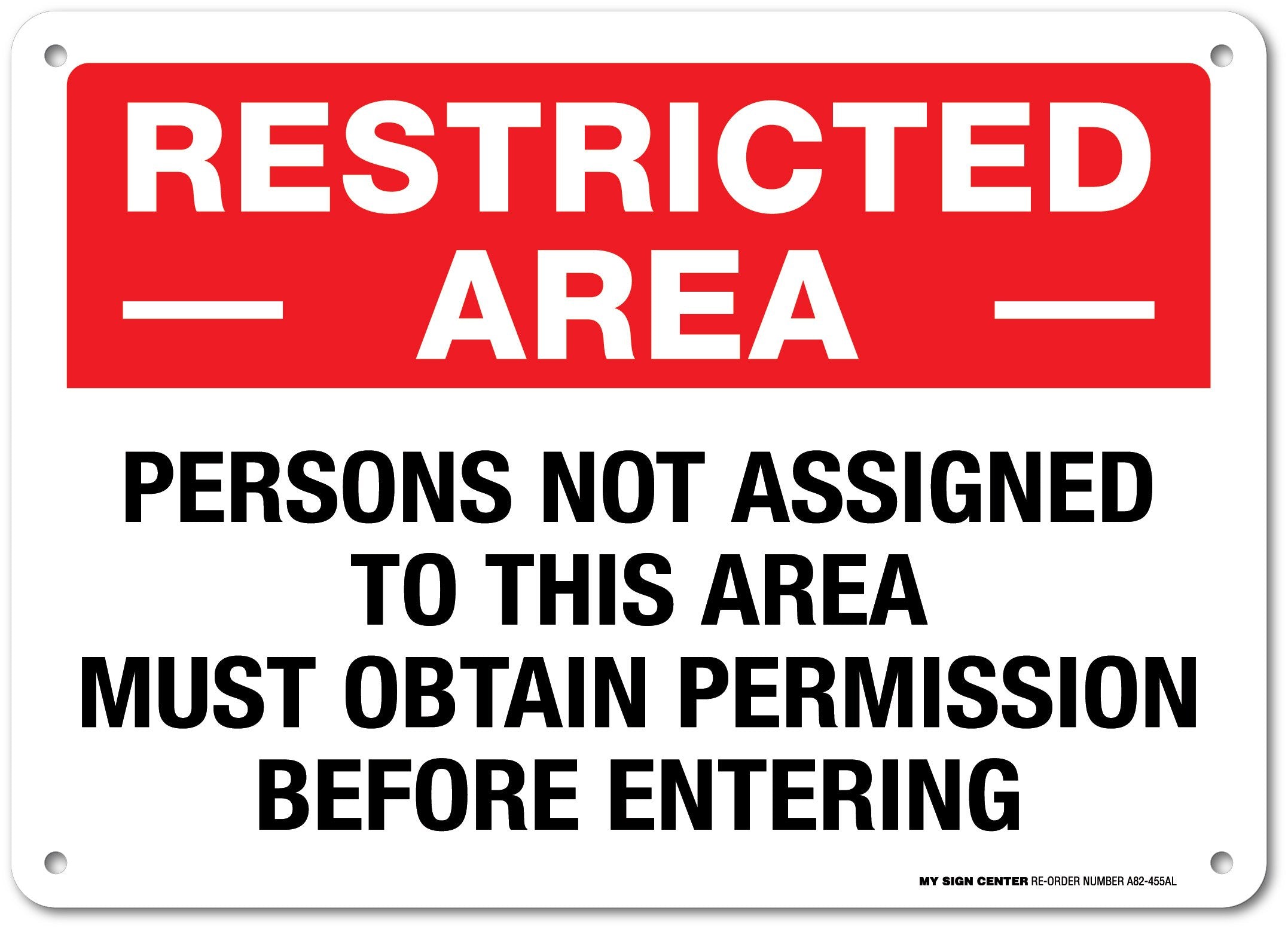 Restricted Area Persons Not Assigned To This Area Must Obtain Permission Before Entering Sign, 10' X 14' 0.40 Aluminum, Fade R