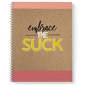 Softcover Embrace The Suck 8.5 ' X 11 ' Humorous Notebook, 120 Dot Grid Pages And Durable Gloss Laminated Cover. White Wire-O