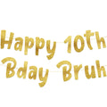 Happy 10th Bday Bruh Gold Glitter Banner  10th Birthday Party Supplies, Ideas, Gifts and Decorations