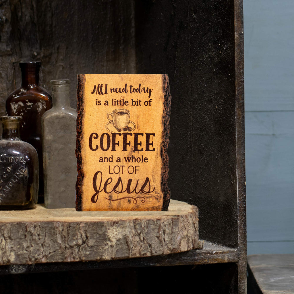 P. Graham Dunn All I Need Is Coffee And Jesus Coffee Cup 4 X 6 Wood Bark Edge Design Sign