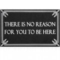 Black Door Mat Durable Indoor Outdoor Mats There Is No Reason For You To Be Here Front Door Mats Indoor Non-Slip Rubber Welcome