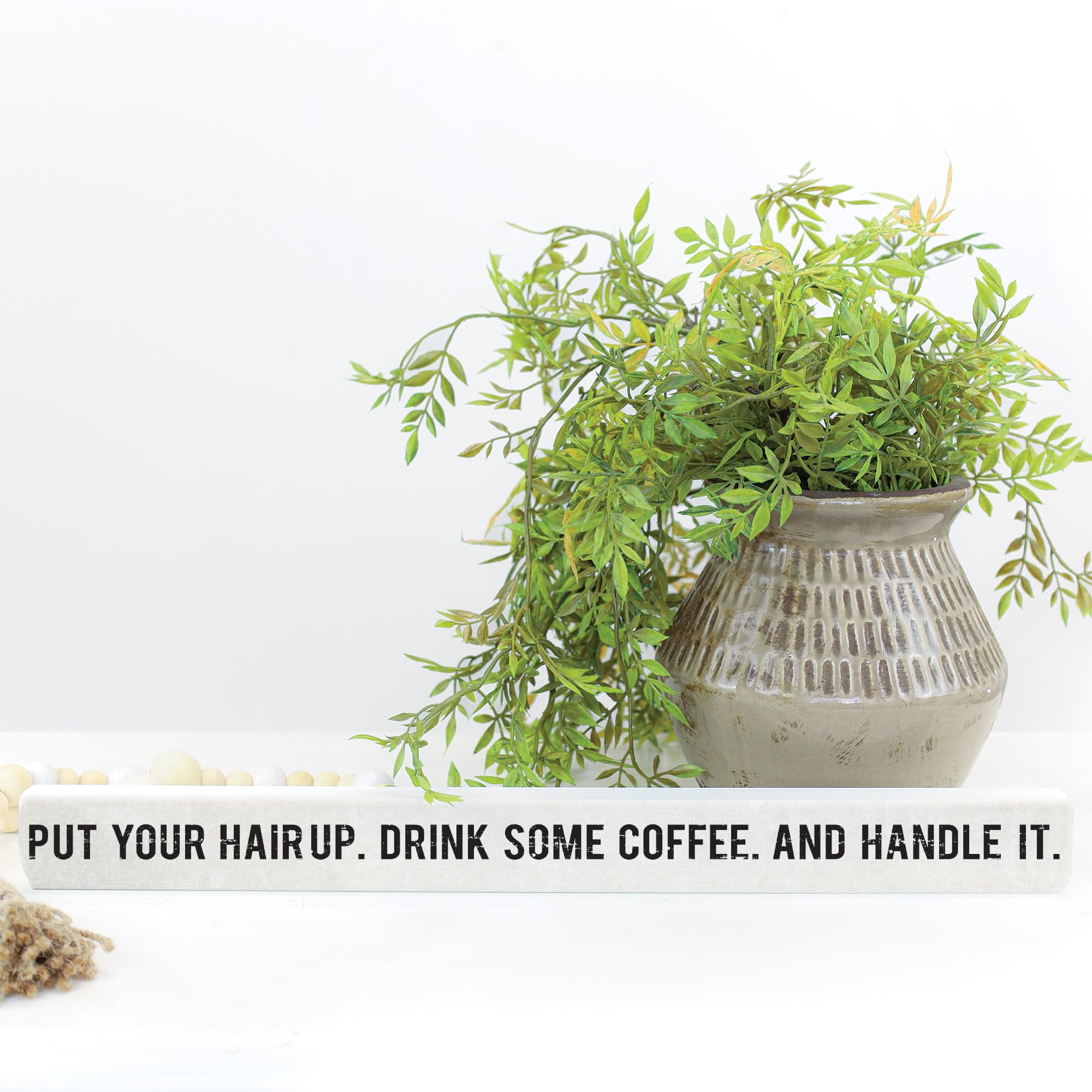 Simply Said, Inc Talking Sticks Inspirational Sign - Put Your Hair Up, Drink Some Coffee, Handle It - 16 X 1.5 Inch Wood Sign -