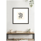 Love You Bye Typography Entry Way Exit Sign Square by Lucky Guava Framed Wall Art Print