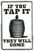 PARKING SIGNS (SMALL) If You Tap It, They Will Come Tin Sign 8 x 12in