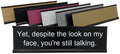 Yet, Despite The Look On My Face, You'Re Still Talking - Lotsa Laughs Funny Desk Plate By Griffco Supply (Birch Wood W/ Black Te