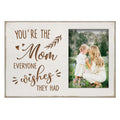 Yudarte You Are the Mom Everyone Wishes They Had Picture Frame 4x6 Inches - White Farmhouse Engraved Wood Photo Frame for Mother