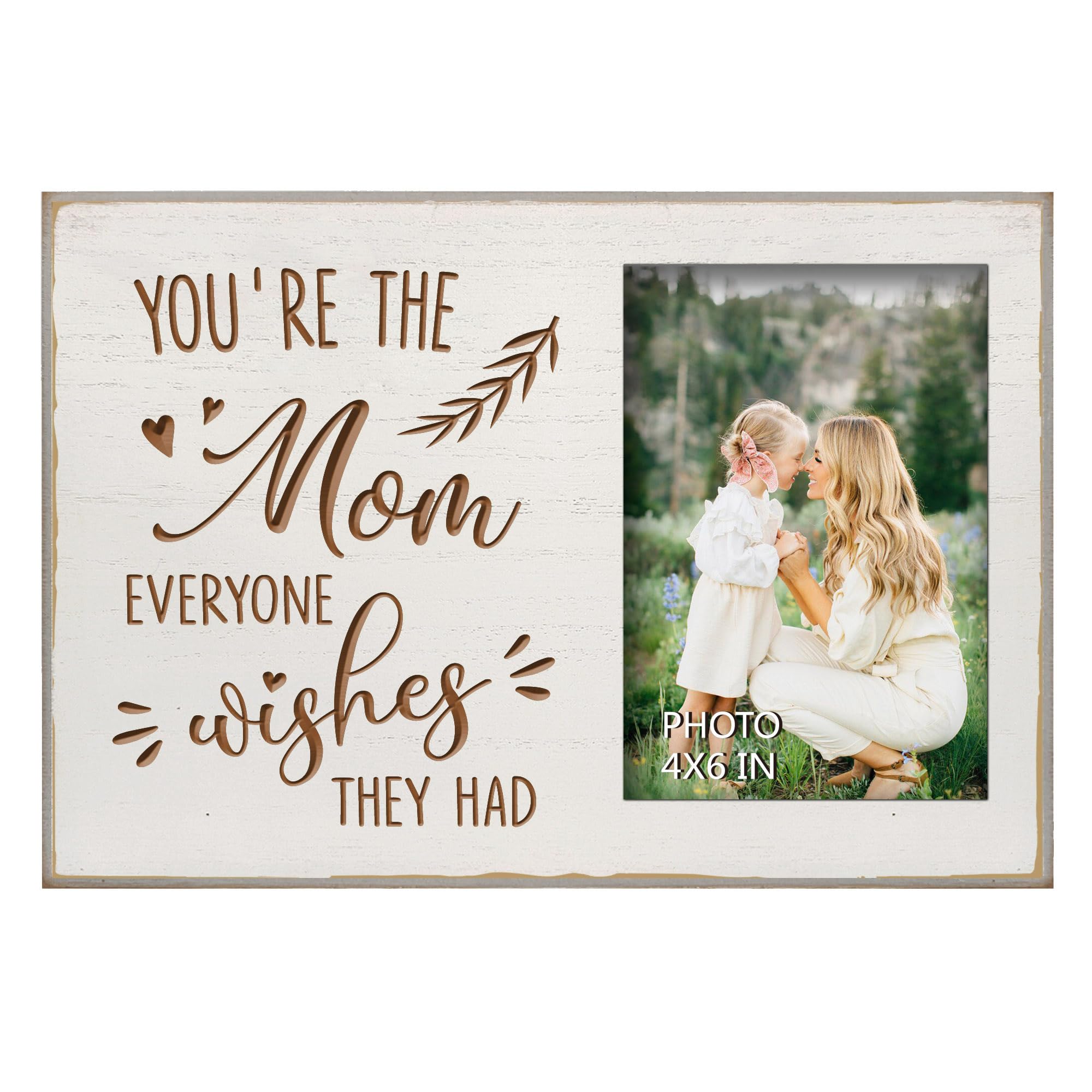 Yudarte You Are the Mom Everyone Wishes They Had Picture Frame 4x6 Inches - White Farmhouse Engraved Wood Photo Frame for Mother