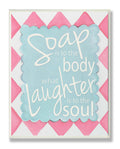 Stupell Home D  cor Soap Is To The Body What Laughter Is To The Soul Bathroom Wall Plaque, 10 x 0.5 x 15, Proudly Made in USA