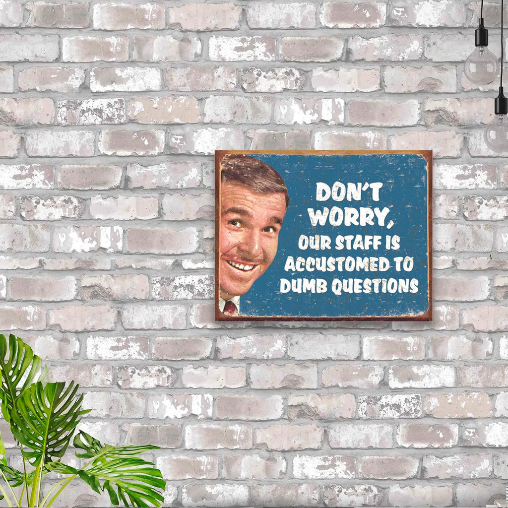Desperate Enterprises Ephemera - Don'T Worry Our Staff Is Accustomed To Dumb Questions Tin Sign - Nostalgic Vintage Metal Wall D