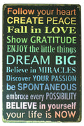ARTCLUB Follow Your Heart Create Peace Fall in Love Dream Big Believe in Yourself Life is Now, Metal Tin Sign Vintage Plaque Hom