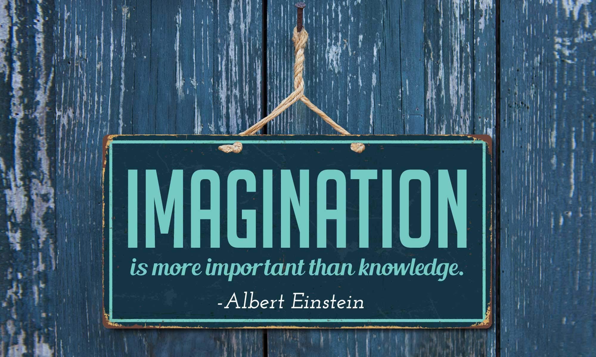 921Hs Imagination Is More Important Than Knowledge 5''X10'' Aluminum Hanging Novelty Sign