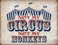 Not My Circus tin Sign