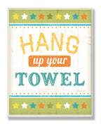 Stupell Home D  cor Hang Up Your Towel Colorful Bathroom Wall Plaque, 10 x 0.5 x 15, Proudly Made in USA