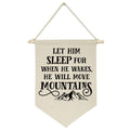 Let Him Sleep, for When He Wakes, He Will Move Mountains -Canvas Hanging Flag Banner Wall Sign Decor Gift for Baby Kids Boy Nurs