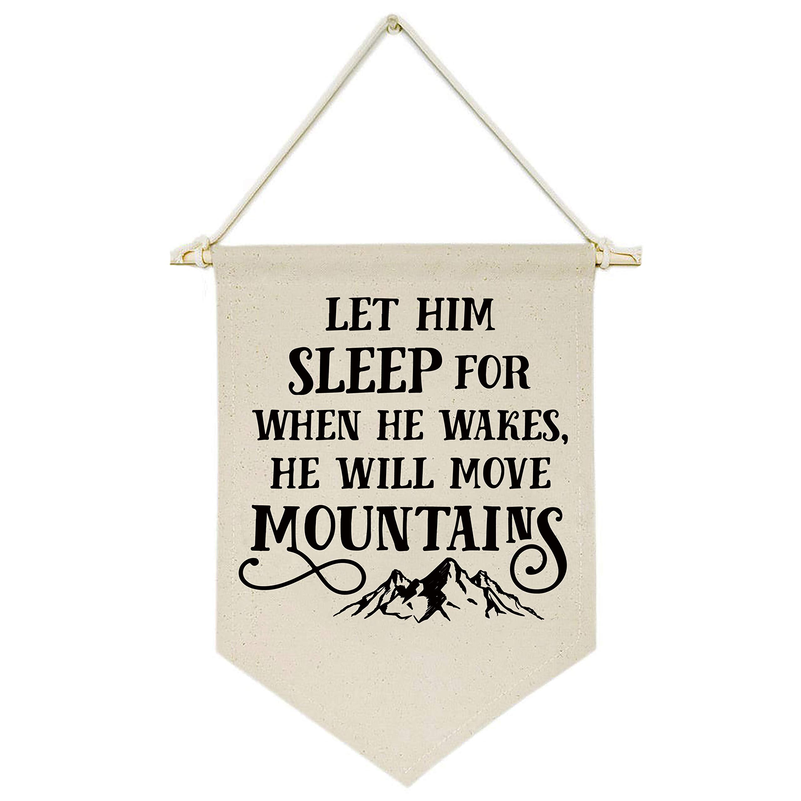 Let Him Sleep, for When He Wakes, He Will Move Mountains -Canvas Hanging Flag Banner Wall Sign Decor Gift for Baby Kids Boy Nurs